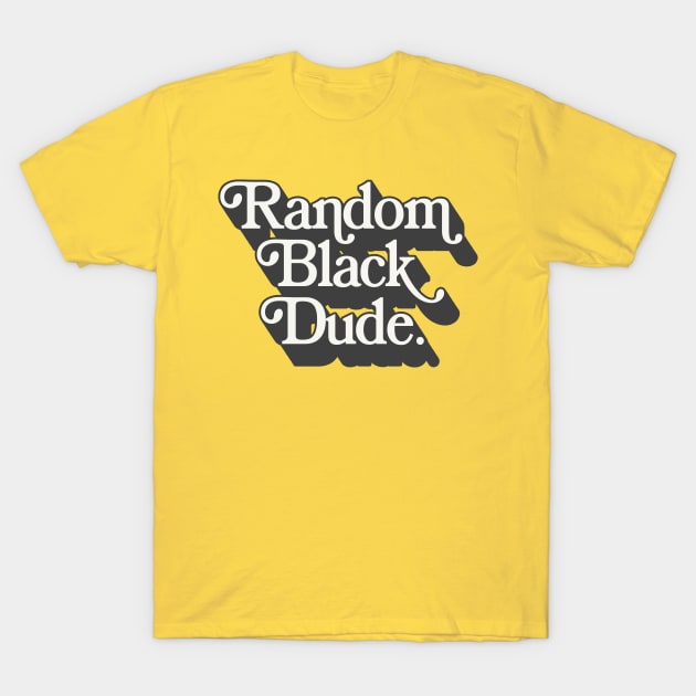 Random Black Dude T-Shirt by DankFutura